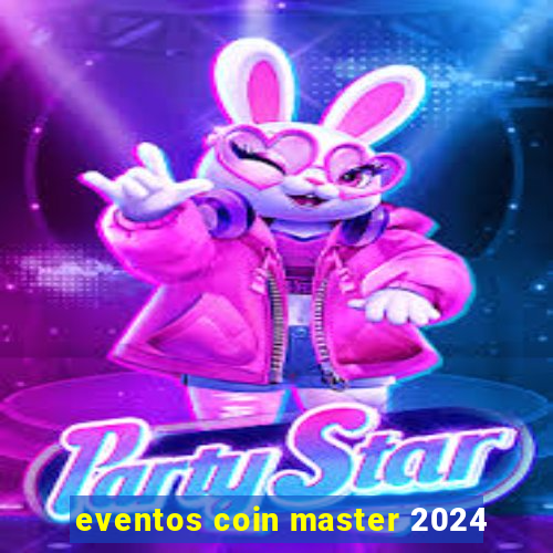 eventos coin master 2024